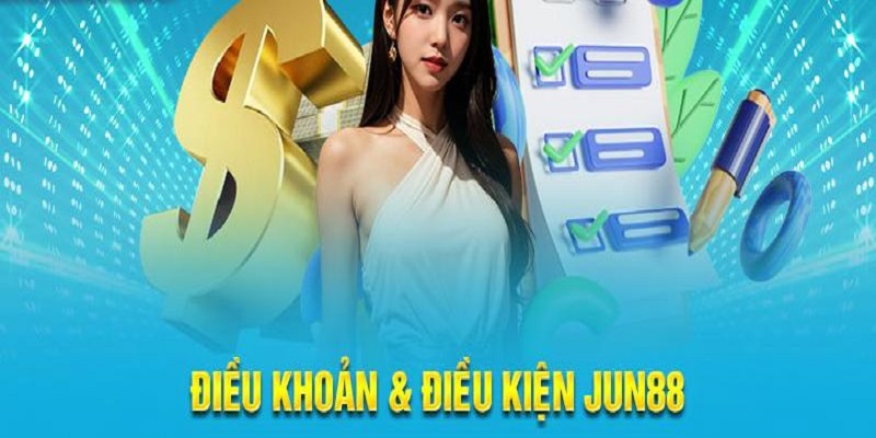 Điều khoản và điều kiện tại Jun88 không thể bỏ qua